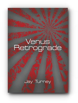 VENUS RETROGRADE by Jay Turney