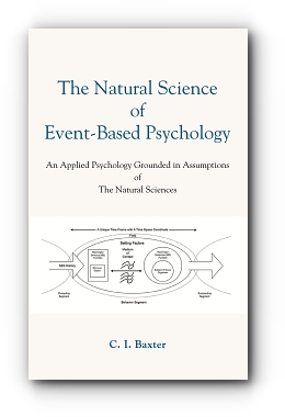 The Natural Science Of Event-Based Psychology by C. I. Baxter