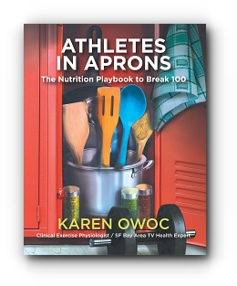 Athletes in Aprons: The Nutrition Playbook to Break 100 by Karen Owoc