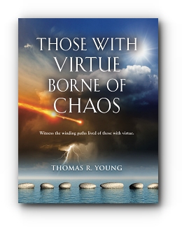 Those With Virtue Borne of Chaos by Thomas R. Young
