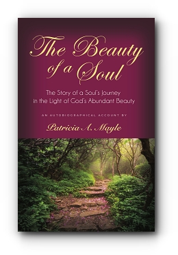 The Beauty of a Soul by Patricia A. Mayle