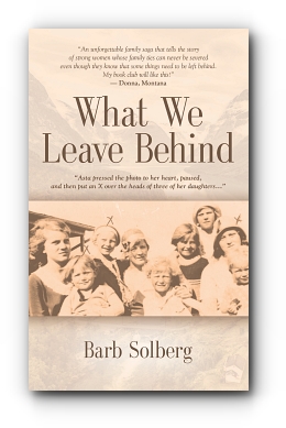 WHAT WE LEAVE BEHIND by Barb Solberg
