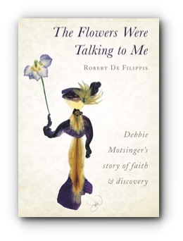 The Flowers Were Talking to Me by Robert De Filippis