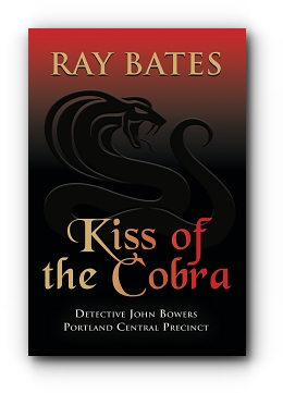 KISS OF THE COBRA - with Detective John Bowers by Ray Bates