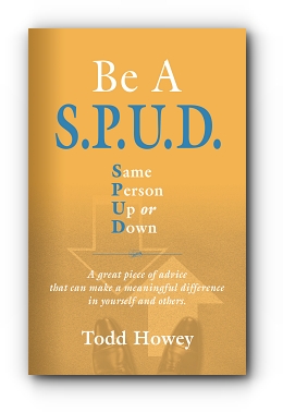 BE A S.P.U.D. Same Person Up or Down by Todd Howey