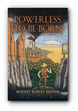 Powerless to be Born by Rodney Robert Brown
