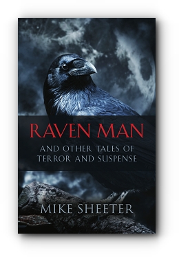 Raven Man: And Other Tales of Terror and Suspense by Mike Sheeter
