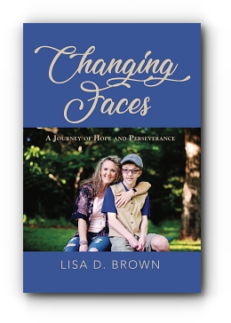 Changing Faces: A Journey of Hope and Perseverance by Lisa D. Brown