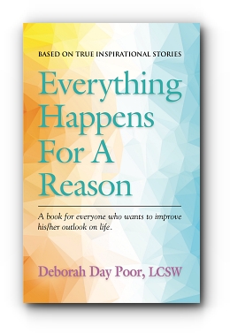 Everything Happens For A Reason: Based On True, Inspirational Stories by Deborah Day Poor, LCSW