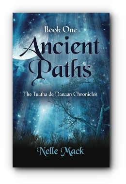Ancient Paths: Tuatha de Danaan Chronicles - Book 1 by Nelle Mack