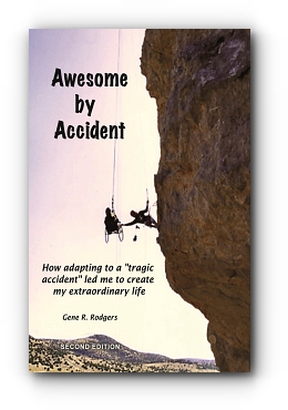 Awesome by Accident: How adapting to a "tragic accident" led me to create my extraordinary life by Gene R. Rodgers