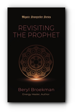 REVISITING THE PROPHET by Beryl Broekman