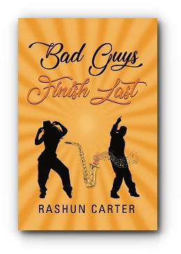 Bad Guys Finish Last by Rashun Carter