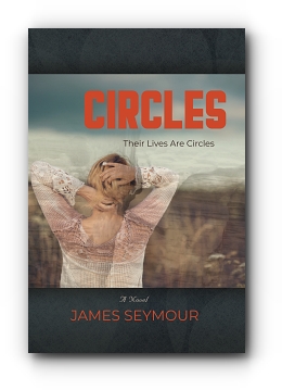 CIRCLES: A Novel by James Seymour