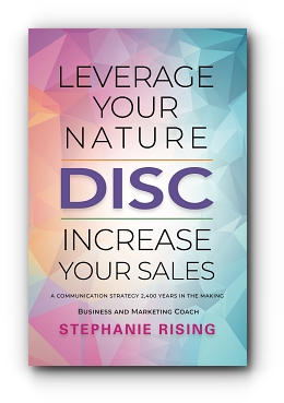 DISC: Leverage Your Nature, Increase Your Sales by Stephanie Rising