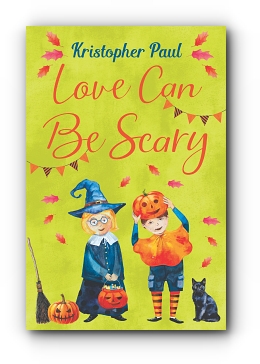 Love Can Be Scary by Kristopher Paul