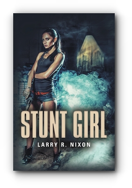 STUNT GIRL by Larry R. Nixon