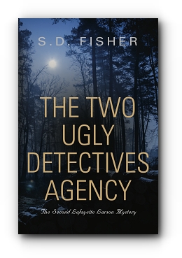 The Two Ugly Detectives Agency: A Lafayette Larson Mystery by S.D. Fisher