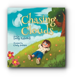 Chasing Clouds by Emily Ashcroft,  Illustrations by Cindy Sonians