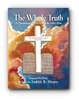 The Whole Truth: A Chronological Overview of the Entire Bible by Judith B. Henry