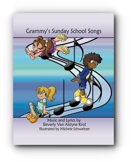 Grammy's Sunday School Songs by Beverly Van Alstyne Krol, Illustrated by Michele Schweitzer