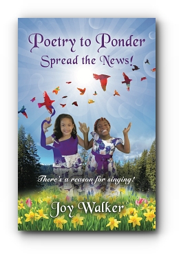Poetry To Ponder: Spread the News! - There's a Reason for Singing by Joy Walker