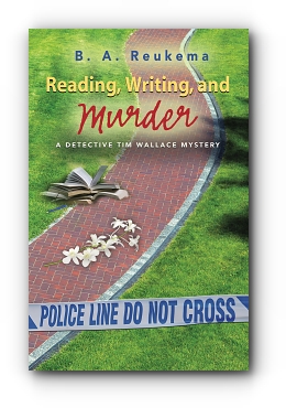 Reading, Writing, and Murder by B. A. Reukema