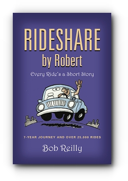 Rideshare by Robert: Every Ride's a Short Story by Bob Reilly
