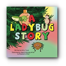 A Ladybug Story by Kitty Trock, Illustrated by Rosemarie Gillen