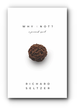 Why Knot: A Personal Quest by Richard Seltzer