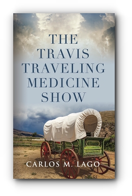 The Travis Traveling Medicine Show by Carlos M. Lago