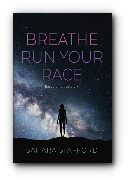 Breathe: Run Your Race by Sahara Stafford