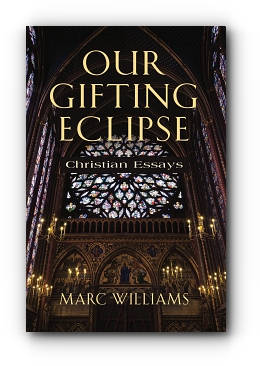 OUR GIFTING ECLIPSE: Christian Essays by Marc Williams