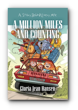 A MILLION MILES AND COUNTING: A Story Behind Every Mile by Gloria Jean Hansen