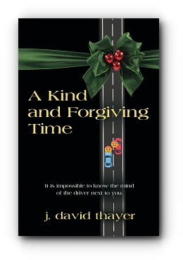 A Kind and Forgiving Time by J. David Thayer
