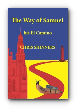 The Way of Samuel: His El Camino by Chris Shinners