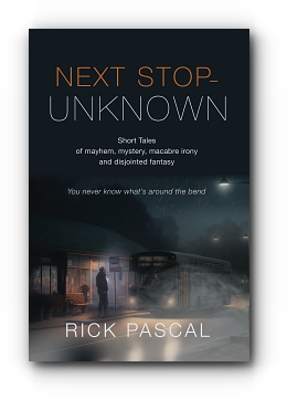 NEXT STOP - UNKNOWN by Rick Pascal