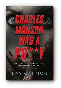 Charles Manson Was A Pu**y by Ray Garmon
