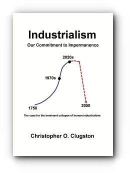 Industrialism - Our Commitment to Impermanence by Christopher O. Clugston