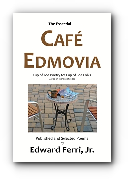 CAFÉ EDMOVIA by Edward Ferri, Jr.