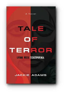 Tale of Terror: Living with Schizophrenia by Jackie Adams