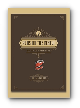 Puns on the Menu!: (Having Fun with Food) by El McMeen