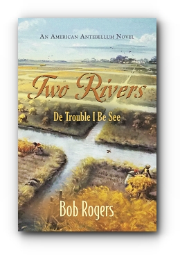 Two Rivers: De Trouble I Be See by Bob Rogers