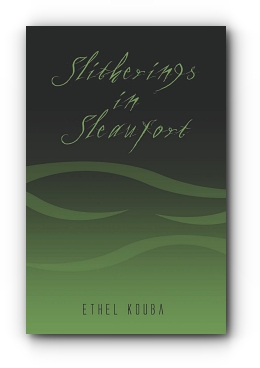 Slitherings in Sleaufort by Ethel Kouba