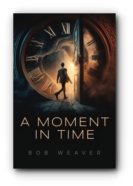 A Moment in Time by Bob Weaver