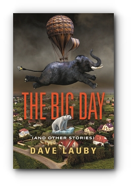 The Big Day (and other stories) by Dave Lauby