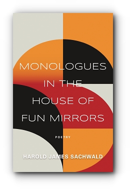 Monologues In the House of Fun Mirrors by Harold James Sachwald