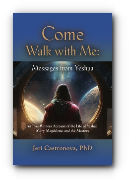 Come Walk with Me: Messages from Yeshua by Jeri Castronova, PhD