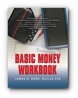 Basic Money Workbook: Ways to Help Reduce Personal Financial Stress by James D. Bond, retired CPA