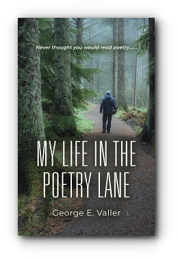 My Life in the Poetry Lane by George E. Valler